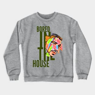 Bored in the House (painted man face) Crewneck Sweatshirt